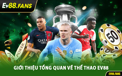Giới Thiệu Tổng Quan Về Thể Thao EV88
