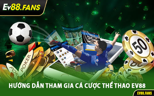 Hướng Dẫn Tham Gia Cá Cược Thể Thao EV88